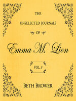The Unselected Journals of Emma M. Lion, Volume 3